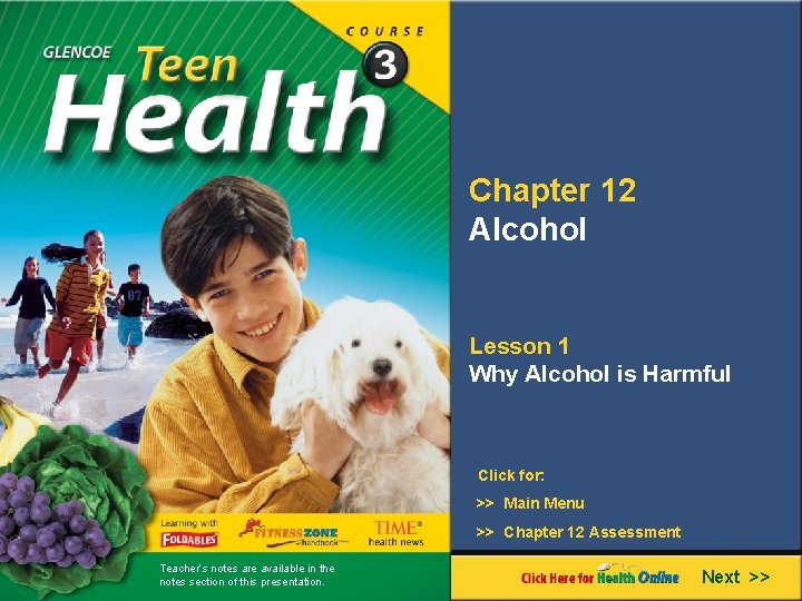 Chapter 12 Alcohol Lesson 1 Why Alcohol is Harmful Click for: >> Main Menu