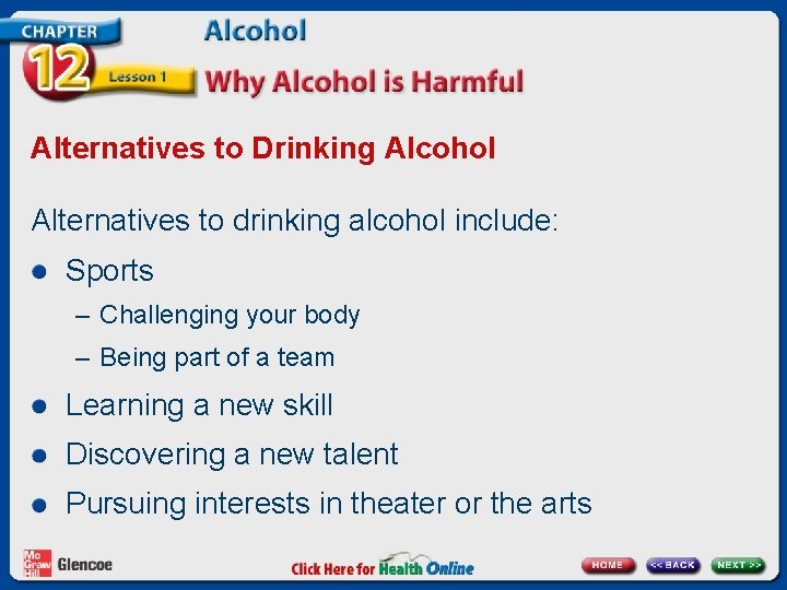 Alternatives to Drinking Alcohol Alternatives to drinking alcohol include: Sports – Challenging your body