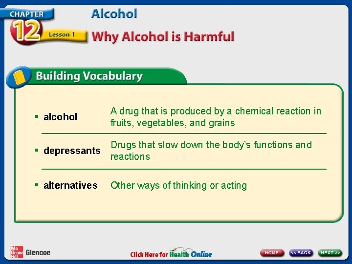 § alcohol A drug that is produced by a chemical reaction in fruits, vegetables,