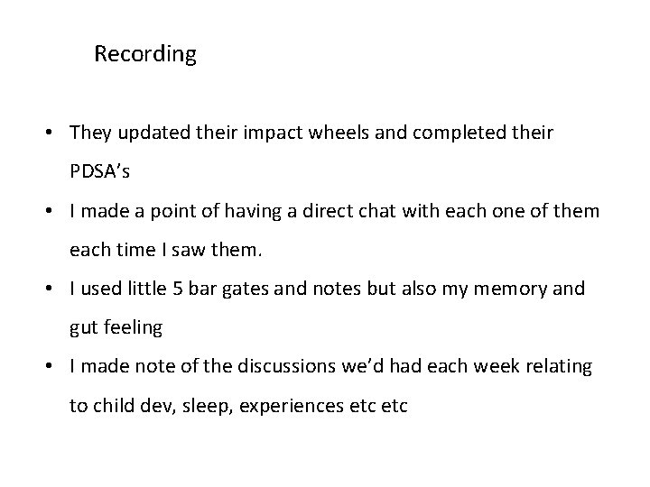 Recording • They updated their impact wheels and completed their PDSA’s • I made