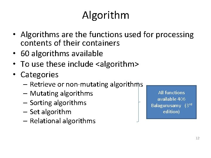 Algorithm • Algorithms are the functions used for processing contents of their containers •