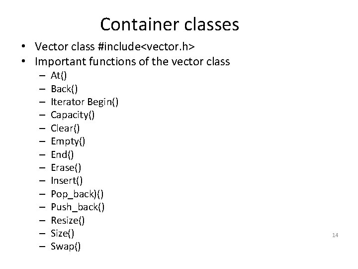 Container classes • Vector class #include<vector. h> • Important functions of the vector class