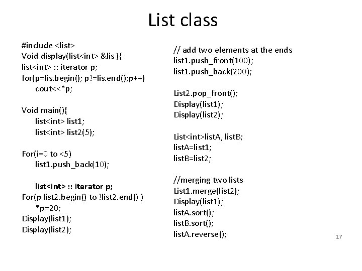 List class #include <list> Void display(list<int> &lis ){ list<int> : : iterator p; for(p=lis.