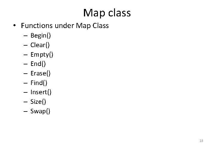 Map class • Functions under Map Class – – – – – Begin() Clear()