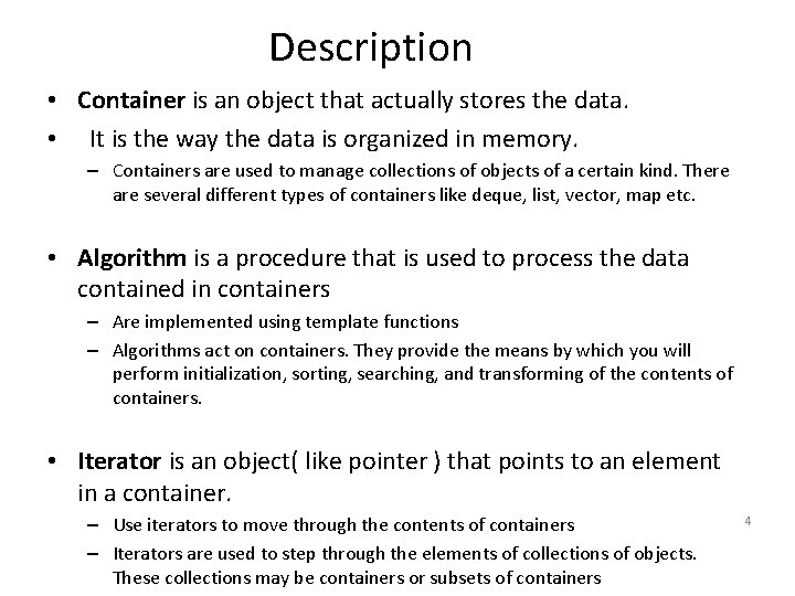 Description • Container is an object that actually stores the data. • It is