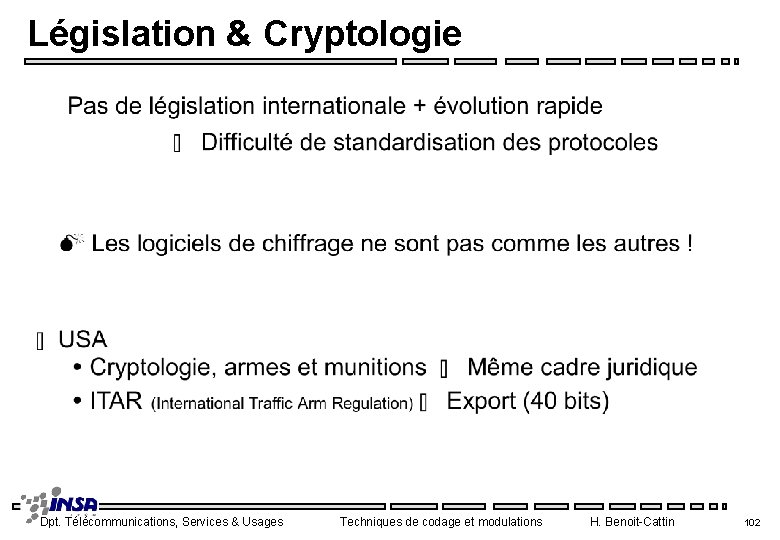 Législation & Cryptologie Dpt. Télécommunications, Services & Usages Techniques de codage et modulations H.