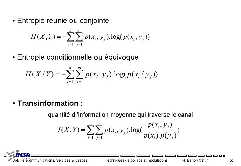  • Entropie réunie ou conjointe • Entropie conditionnelle ou équivoque • Transinformation :