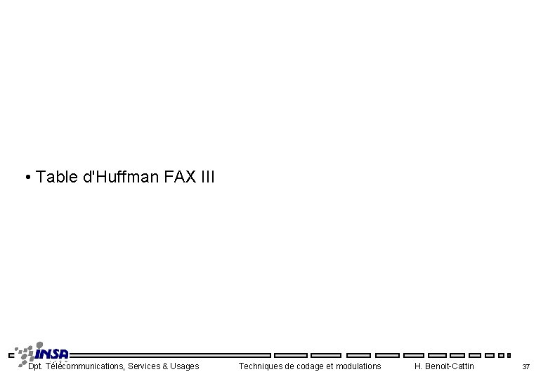  • Table d'Huffman FAX III Dpt. Télécommunications, Services & Usages Techniques de codage