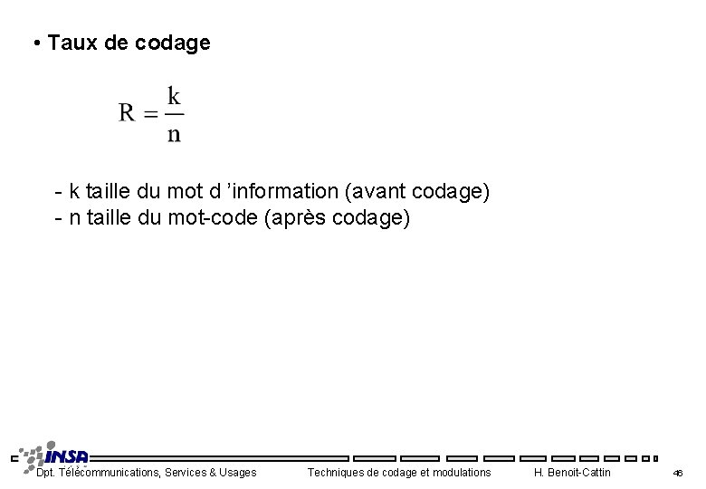  • Taux de codage - k taille du mot d ’information (avant codage)