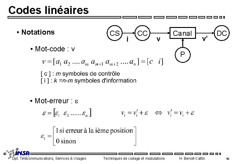 Codes linéaires • Notations CS i CC v • Mot-code : v Canal v’