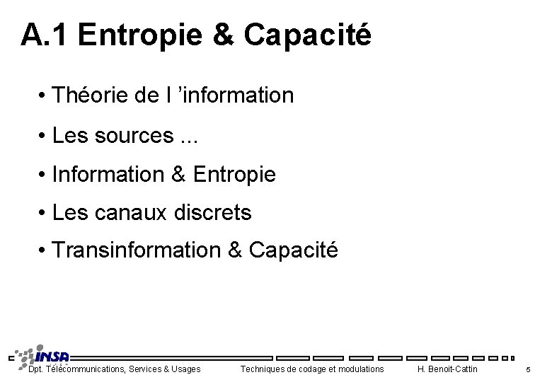 A. 1 Entropie & Capacité • Théorie de l ’information • Les sources. .
