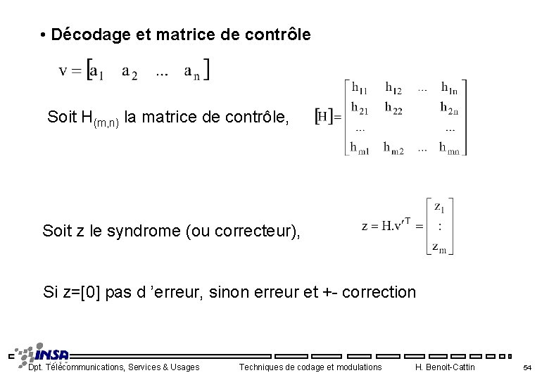  • Décodage et matrice de contrôle Soit H(m, n) la matrice de contrôle,
