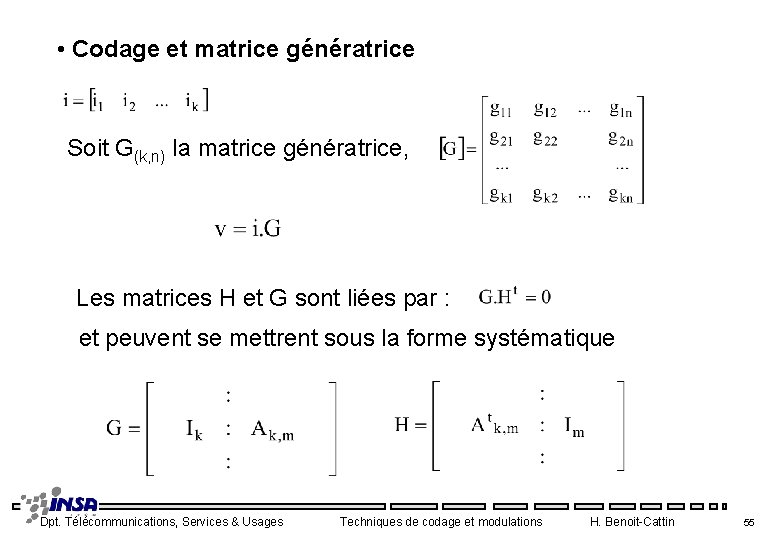  • Codage et matrice génératrice Soit G(k, n) la matrice génératrice, Les matrices