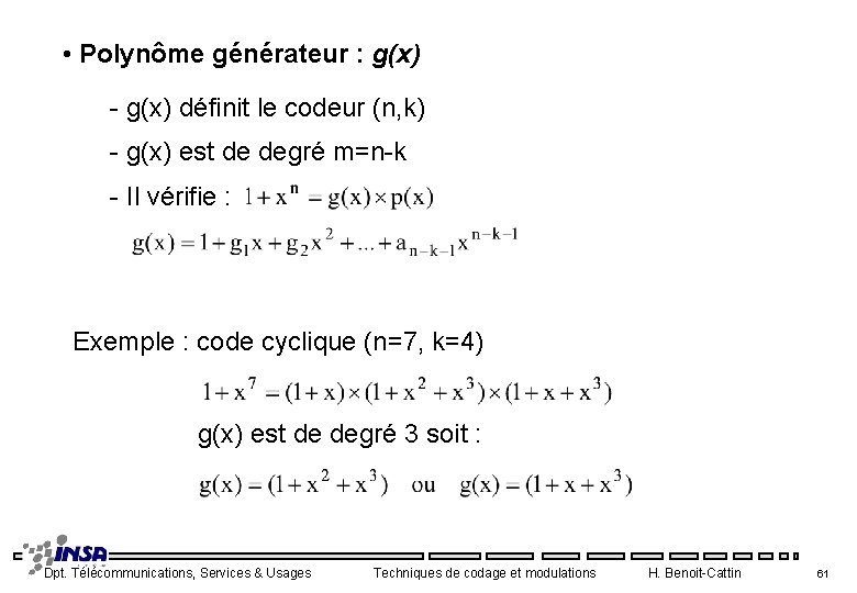  • Polynôme générateur : g(x) - g(x) définit le codeur (n, k) -