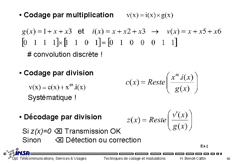  • Codage par multiplication # convolution discrète ! • Codage par division Systématique