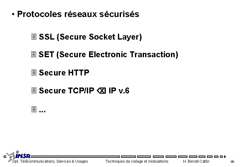  • Protocoles réseaux sécurisés 3 SSL (Secure Socket Layer) 3 SET (Secure Electronic
