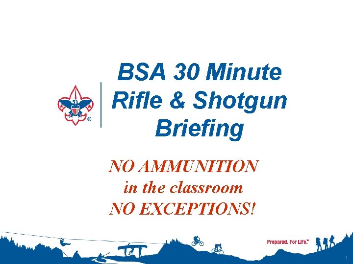 BSA 30 Minute Rifle & Shotgun Briefing NO AMMUNITION in the classroom NO EXCEPTIONS!