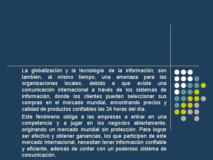 La globalización y la tecnología de la información, son también, al mismo tiempo, una