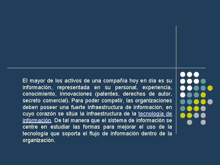 El mayor de los activos de una compañía hoy en día es su información,