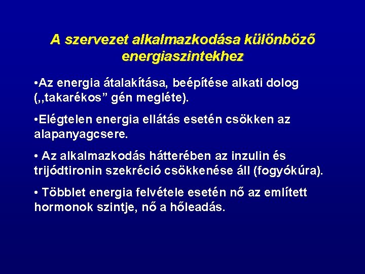 A szervezet alkalmazkodása különböző energiaszintekhez • Az energia átalakítása, beépítése alkati dolog (, ,