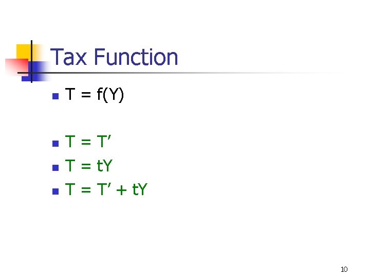 Tax Function n n T = f(Y) T = T’ T = t. Y