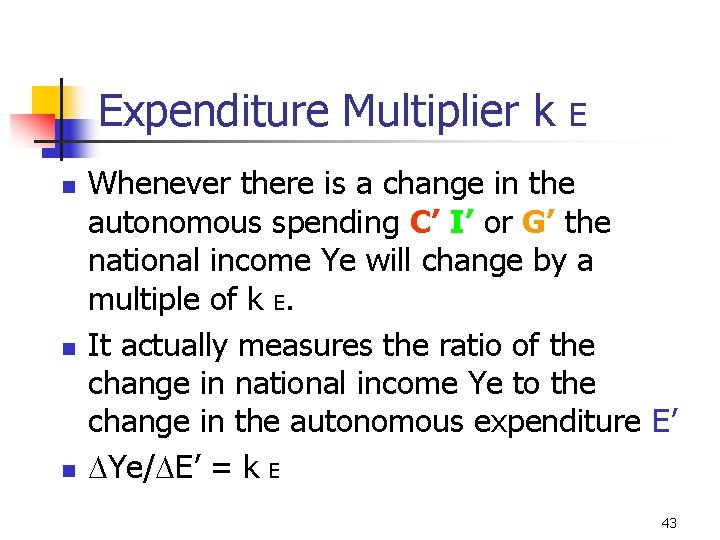 Expenditure Multiplier k n n n E Whenever there is a change in the