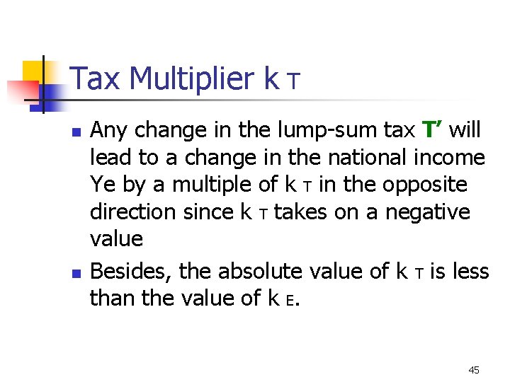 Tax Multiplier k T n n Any change in the lump-sum tax T’ will