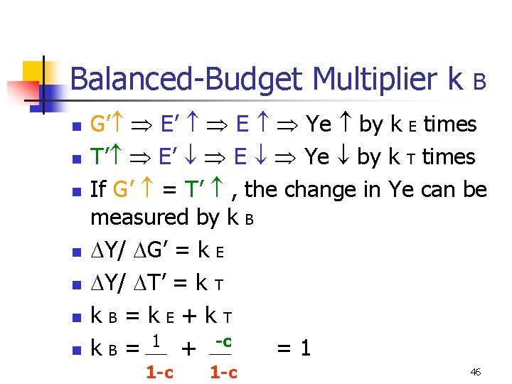 Balanced-Budget Multiplier k n n n n B G’ E’ E Ye by k