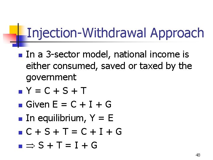 Injection-Withdrawal Approach n n n In a 3 -sector model, national income is either