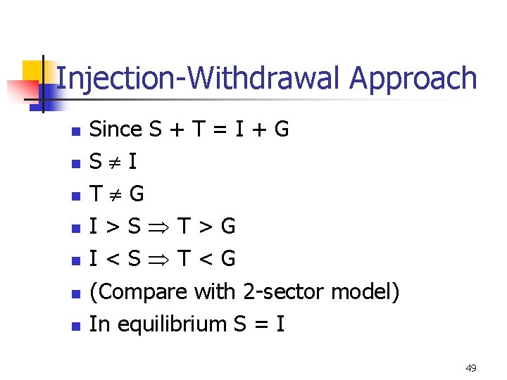 Injection-Withdrawal Approach n n n n Since S + T = I + G