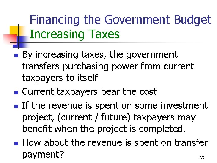 Financing the Government Budget Increasing Taxes n n By increasing taxes, the government transfers