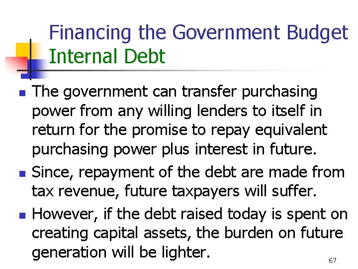 Financing the Government Budget Internal Debt n n n The government can transfer purchasing