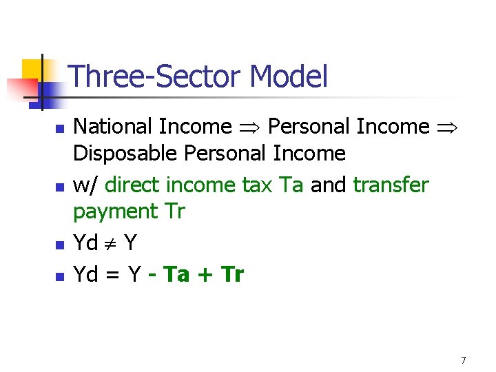 Three-Sector Model n n National Income Personal Income Disposable Personal Income w/ direct income