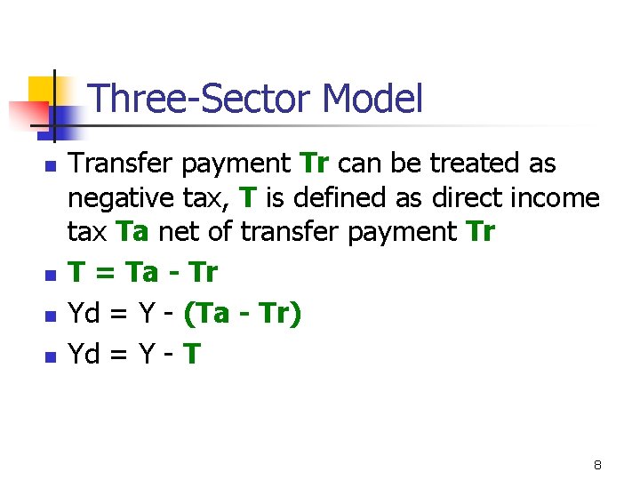 Three-Sector Model n n Transfer payment Tr can be treated as negative tax, T