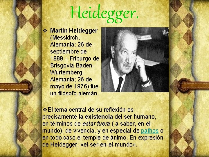 Heidegger. v Martin Heidegger (Messkirch, Alemania; 26 de septiembre de 1889 – Friburgo de