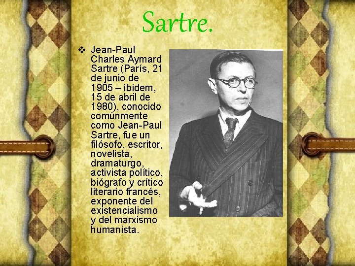 Sartre. v Jean-Paul Charles Aymard Sartre (París, 21 de junio de 1905 – ibídem,