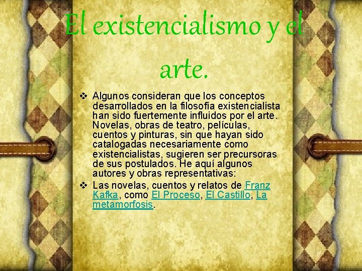 El existencialismo y el arte. v Algunos consideran que los conceptos desarrollados en la