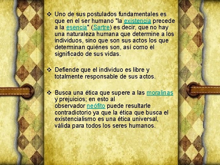 v Uno de sus postulados fundamentales es que en el ser humano "la existencia