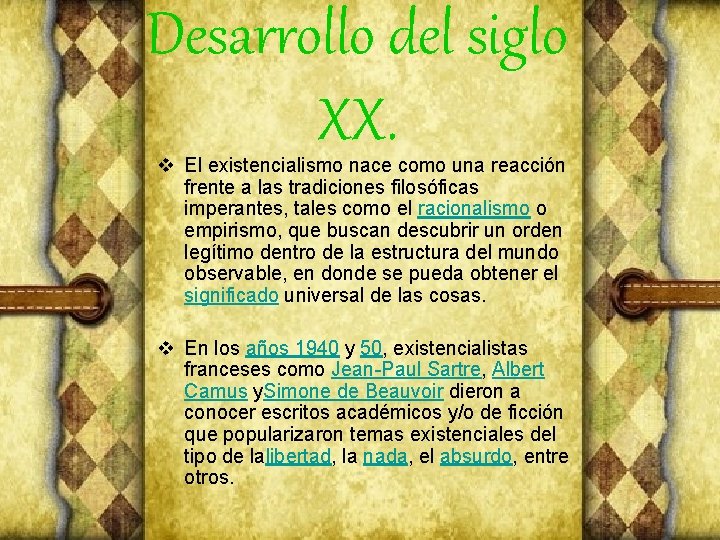 Desarrollo del siglo XX. v El existencialismo nace como una reacción frente a las