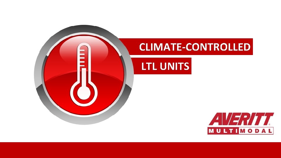 CLIMATE-CONTROLLED LTL UNITS THINKTHE RED INSTEAD POWER OF ONE CLIMATE-CONTROLLED LTL UNITS THINKTHE RED INSTEAD POWER OF ONE