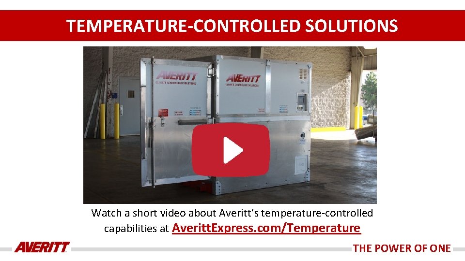 TEMPERATURE-CONTROLLED SOLUTIONS Watch a short video about Averitt’s temperature-controlled capabilities at Averitt. Express. com/Temperature TEMPERATURE-CONTROLLED SOLUTIONS Watch a short video about Averitt’s temperature-controlled capabilities at Averitt. Express. com/Temperature