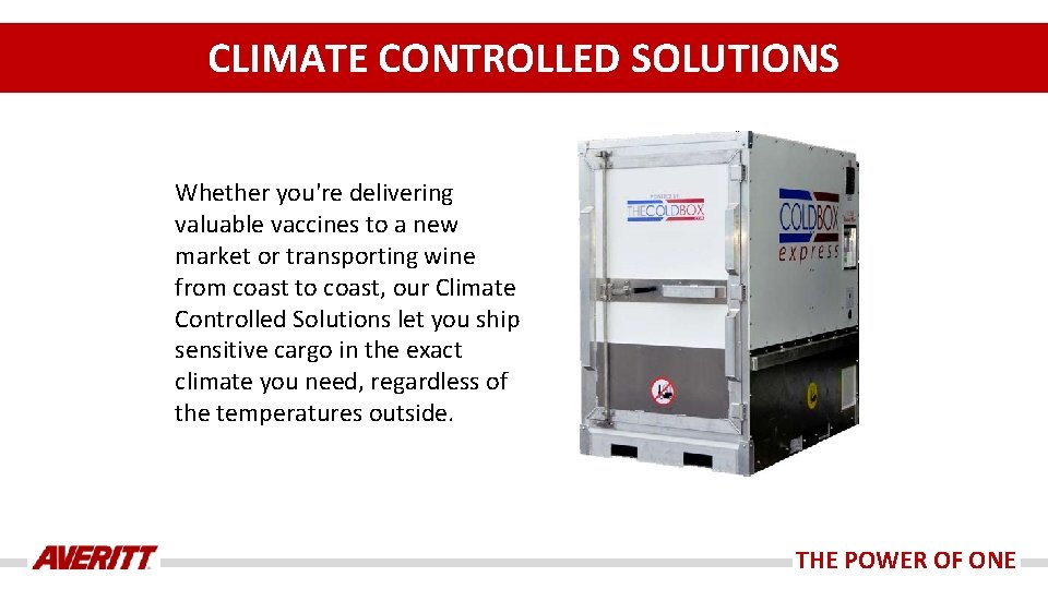 CLIMATE CONTROLLED SOLUTIONS Whether you're delivering valuable vaccines to a new market or transporting CLIMATE CONTROLLED SOLUTIONS Whether you're delivering valuable vaccines to a new market or transporting