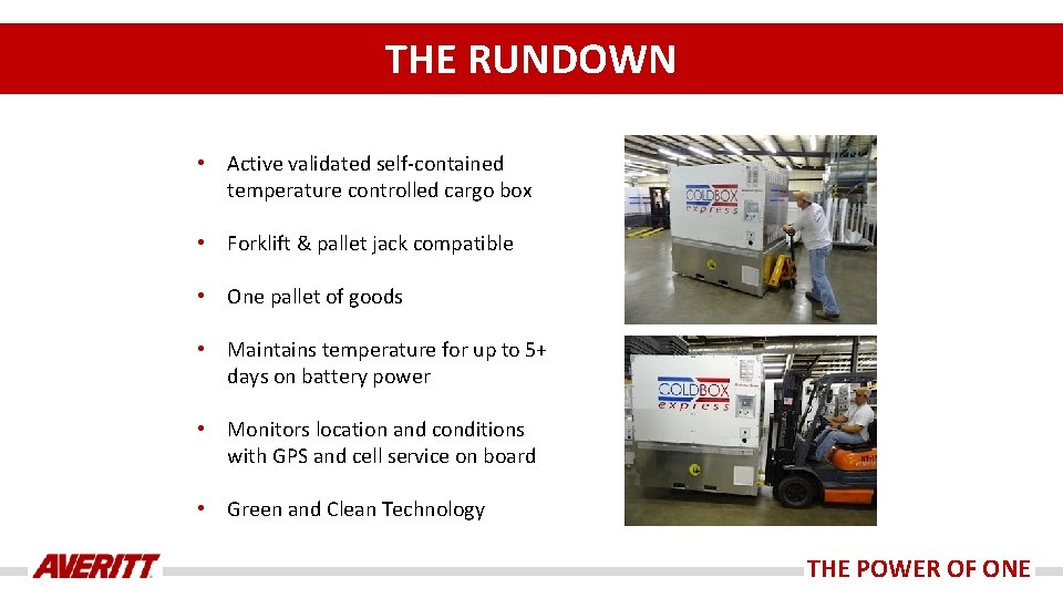 THE RUNDOWN • Active validated self-contained temperature controlled cargo box • Forklift & pallet THE RUNDOWN • Active validated self-contained temperature controlled cargo box • Forklift & pallet