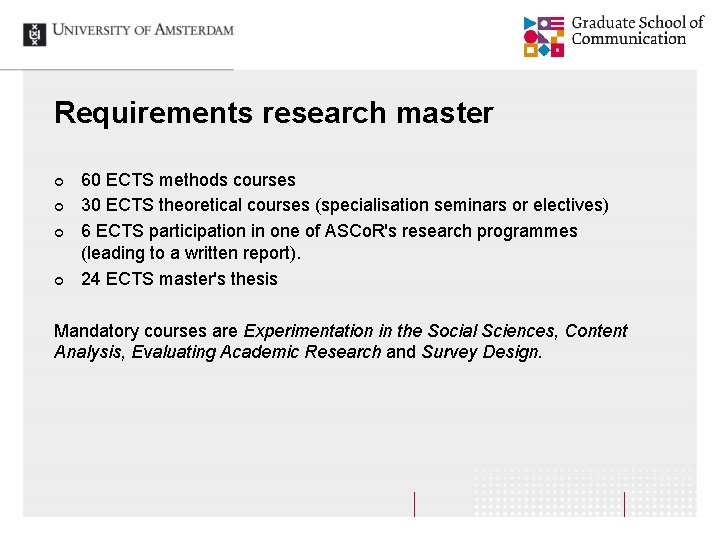 Requirements research master ¢ ¢ 60 ECTS methods courses 30 ECTS theoretical courses (specialisation
