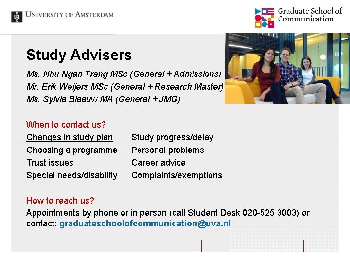 Study Advisers Ms. Nhu Ngan Trang MSc (General + Admissions) Mr. Erik Weijers MSc