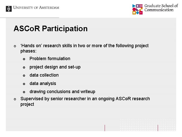 ASCo. R Participation ¢ ¢ ‘Hands on’ research skills in two or more of