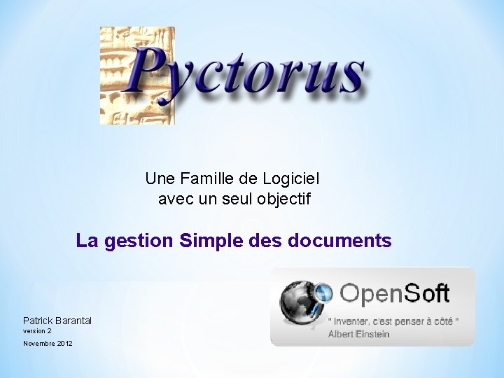 Une Famille de Logiciel avec un seul objectif La gestion Simple des documents Patrick