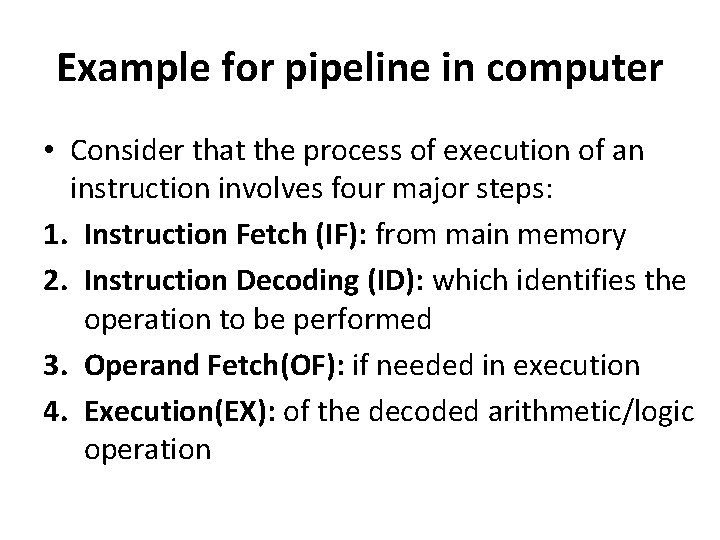 Example for pipeline in computer • Consider that the process of execution of an