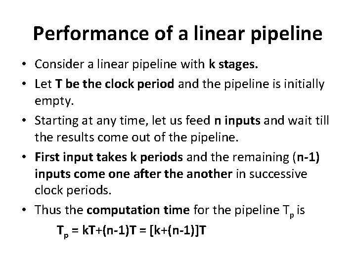 Performance of a linear pipeline • Consider a linear pipeline with k stages. •
