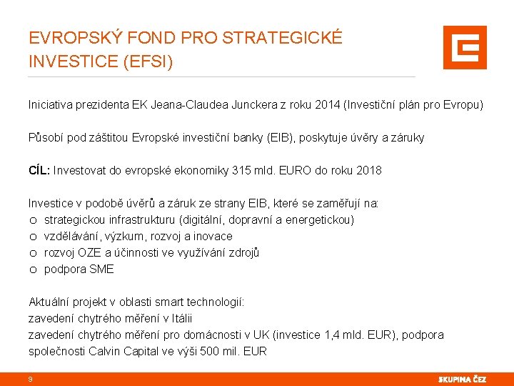 EVROPSKÝ FOND PRO STRATEGICKÉ INVESTICE (EFSI) Iniciativa prezidenta EK Jeana-Claudea Junckera z roku 2014